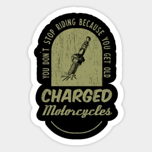 You don't stop riding because you get old - Charged Motorcycles Sticker